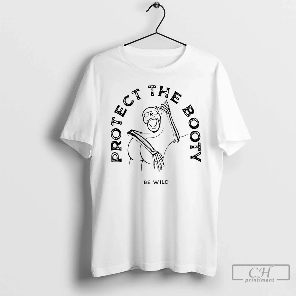 Protect Booty Be Wild Skeleton Meme T-Shirts, Hoodie, Sweatshirt