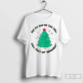 Put My Dad Tree Call That Urnament Tree T-Shirts, Hoodie, Sweatshirt
