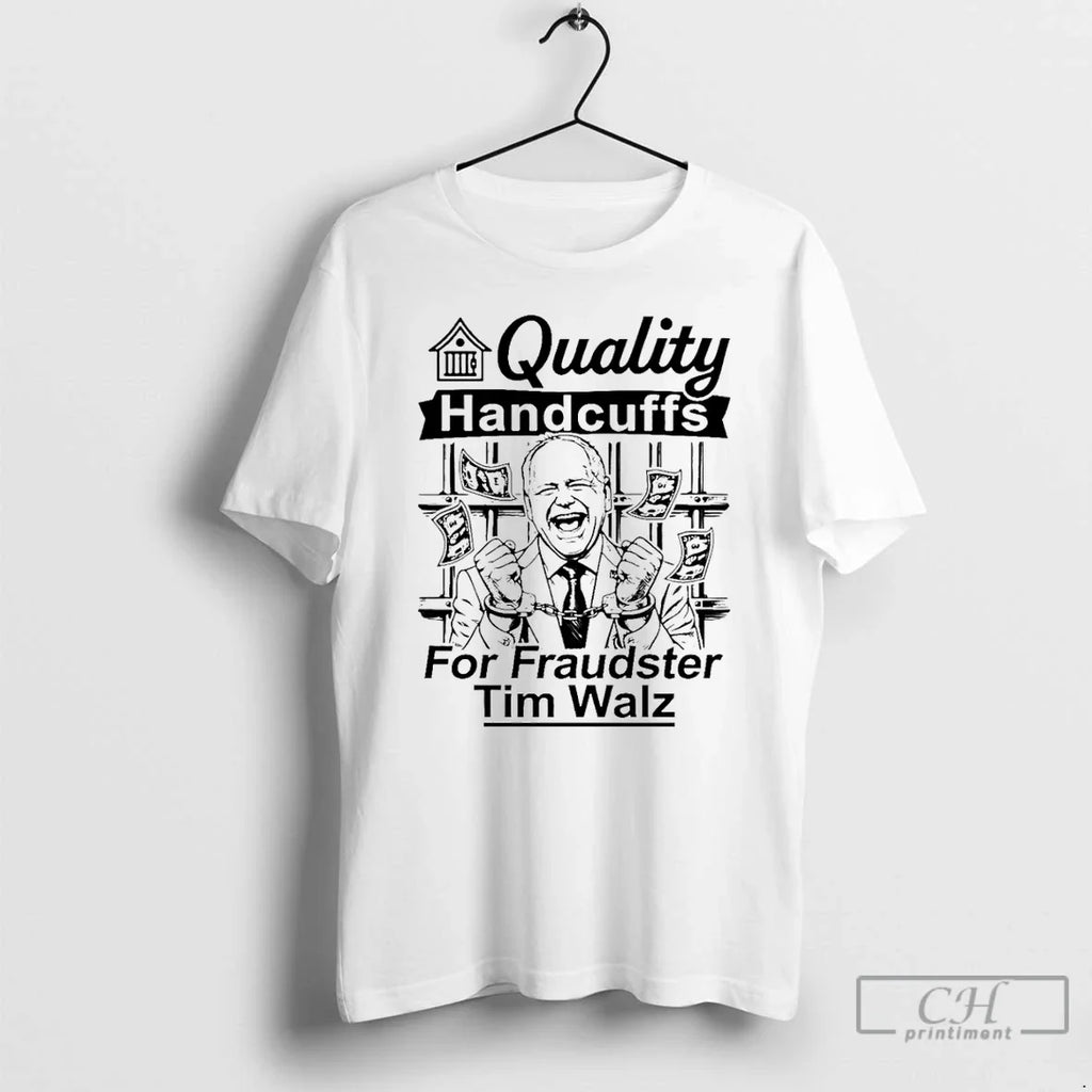 Quality Handcuffs Fraudster Tim Walz T-Shirts, Hoodie, Sweatshirt
