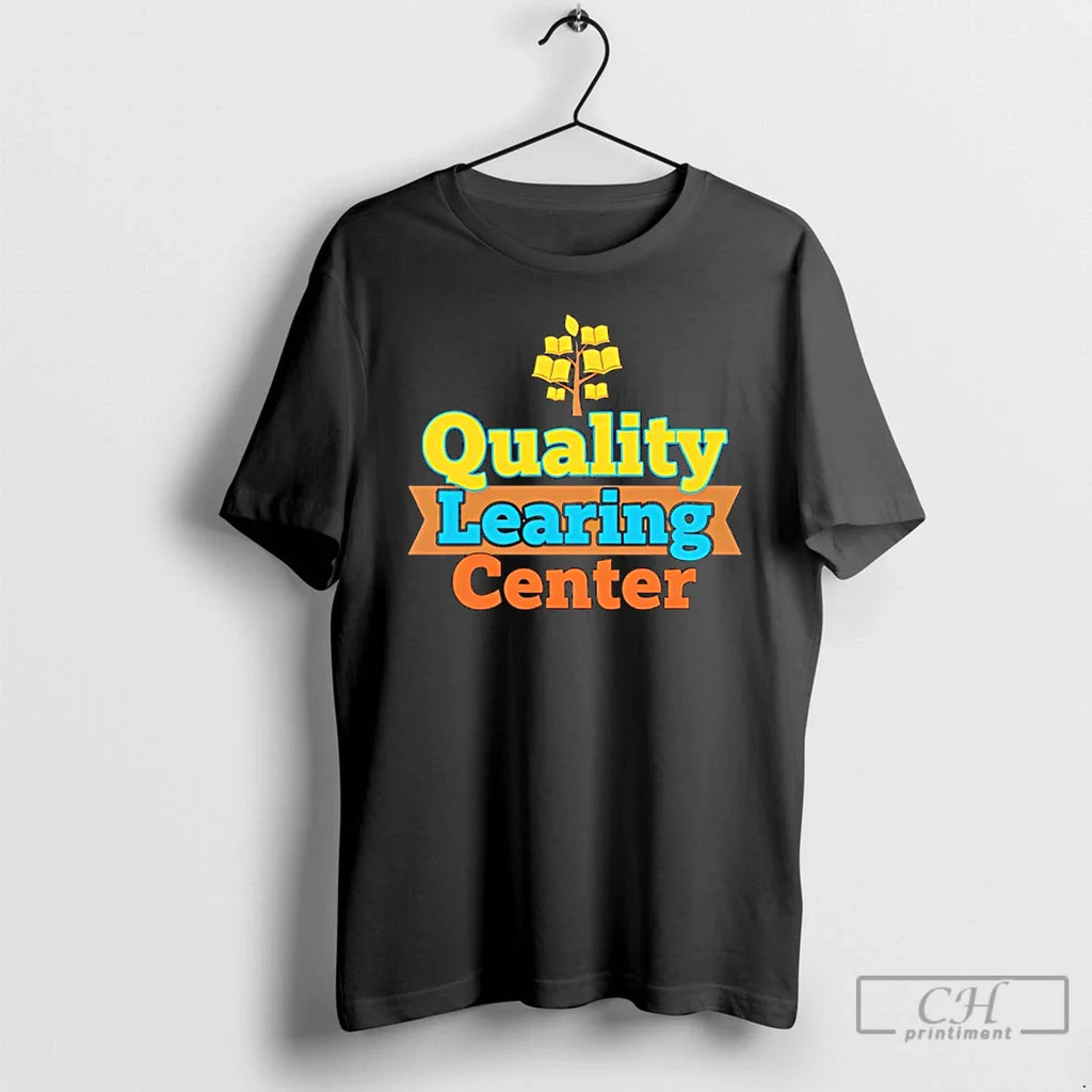 Quality Learning Center T-Shirts, Hoodie, Sweatshirt
