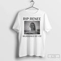 Rip Renee Nicole Good Justice Renee Viral Ice T-Shirts, Hoodie, Sweatshirt
