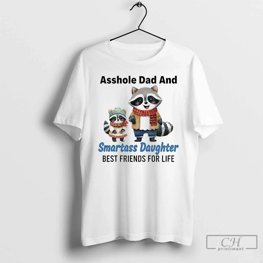 Raccoon Asshole Dad Smartass Daughter Best Friends Life T-Shirts, Hoodie, Sweatshirt