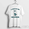 Raccoon Cowboy I Could Be Meaner T-Shirts, Hoodie, Sweatshirt