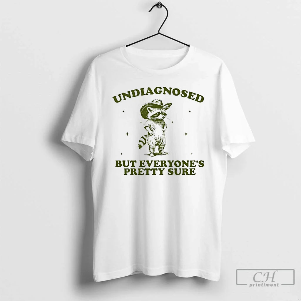 Raccoon Cowboy Undiagnosed But Everyones Pretty Sure T-Shirts, Hoodie, Sweatshirt