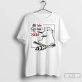 Raccoon Are You Seeing This Shit T-Shirts, Hoodie, Sweatshirt