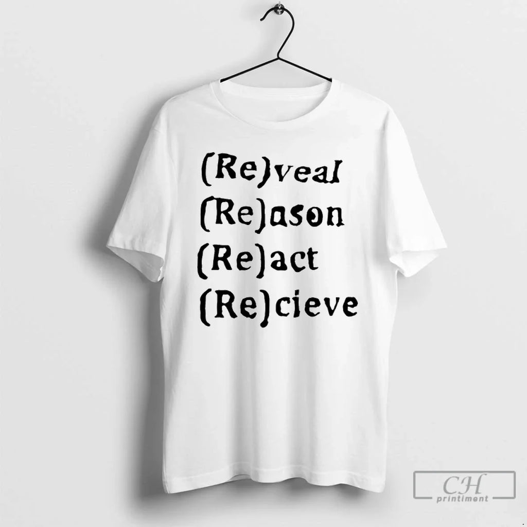 Re Rveal Reason React Recieve T-Shirts, Hoodie, Sweatshirt