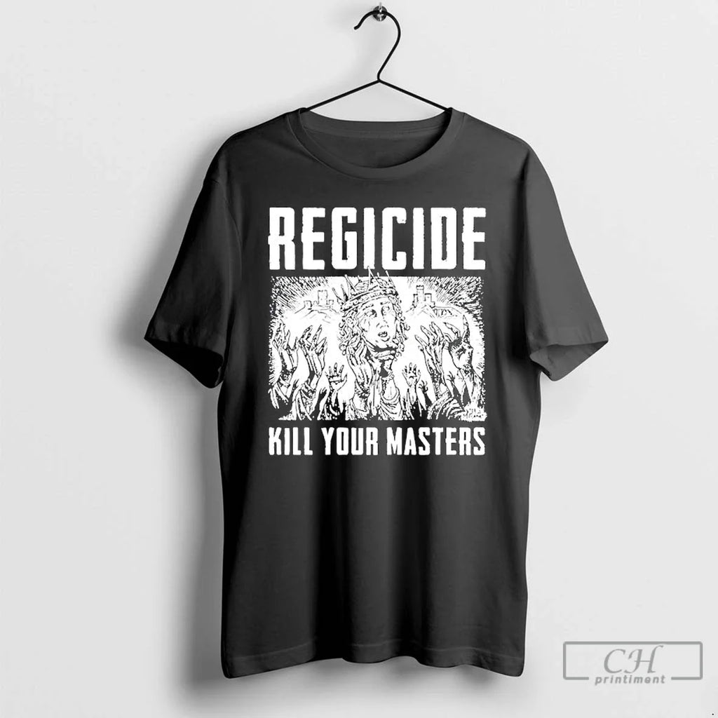Regicide Kill Your Masters T-Shirts, Hoodie, Sweatshirt