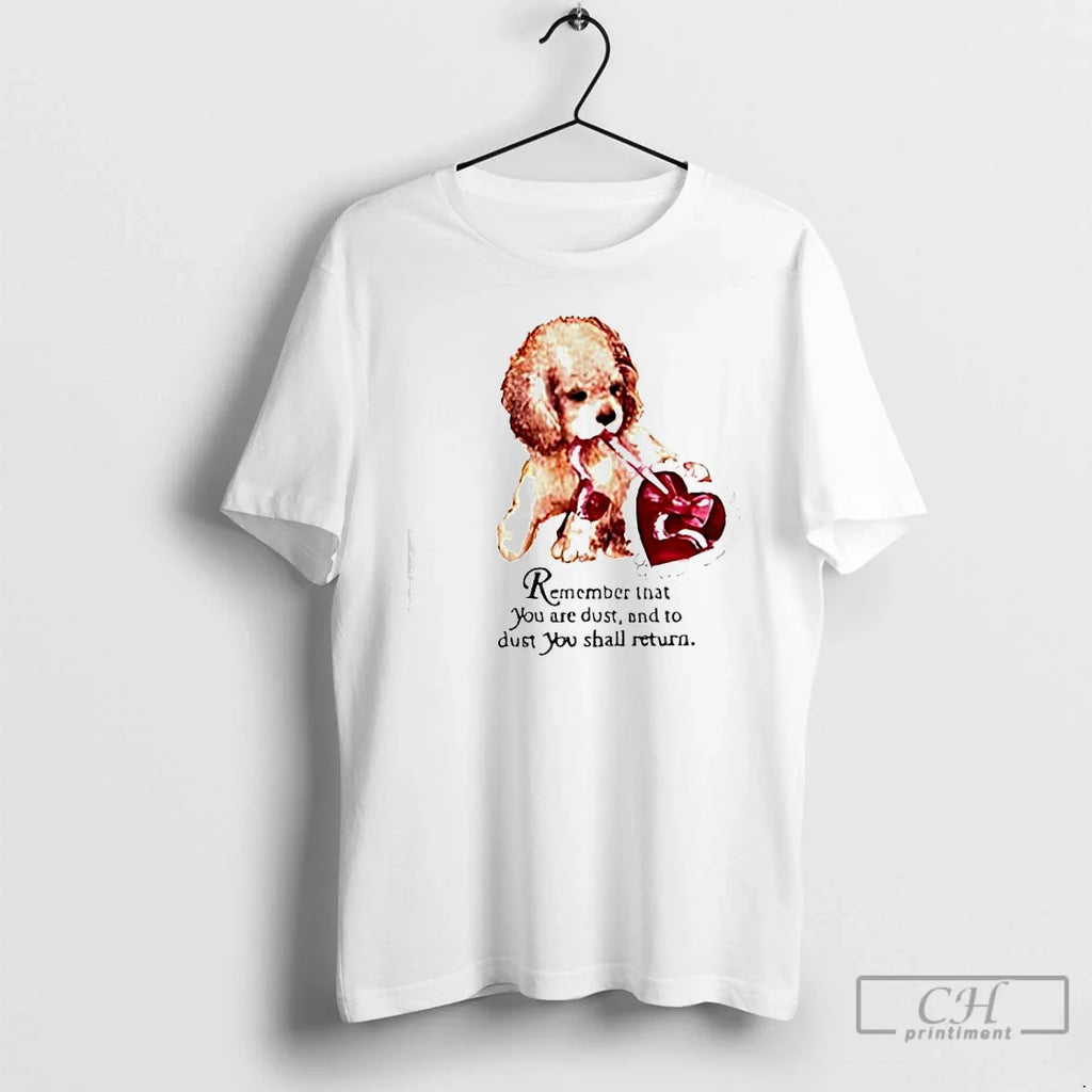Remember That You Are Dust Dust You Shall Return Poodle Puppy Dog T-Shirts, Hoodie, Sweatshirt
