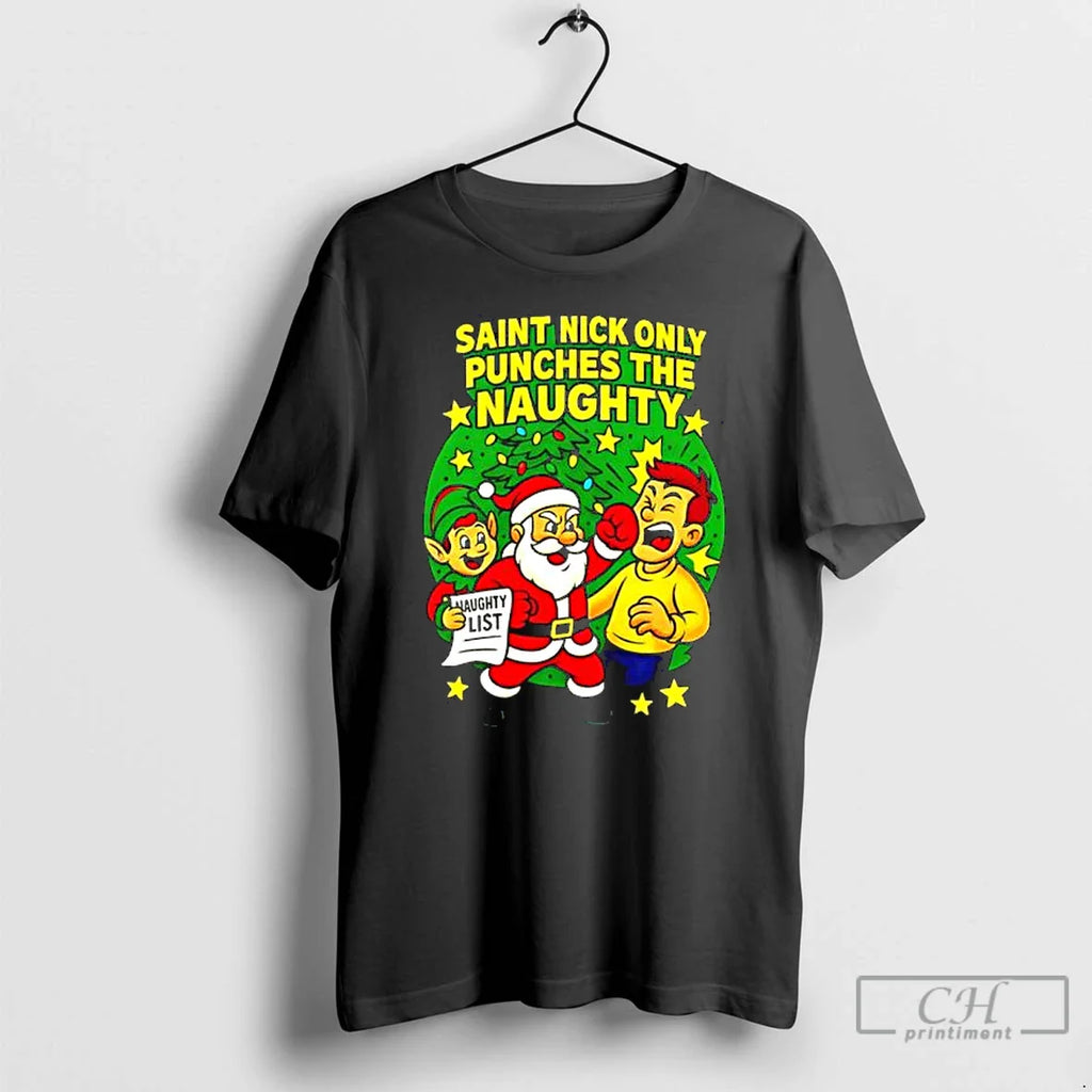 Saint Nick Only Punches Naughty List T-Shirts, Hoodie, Sweatshirt