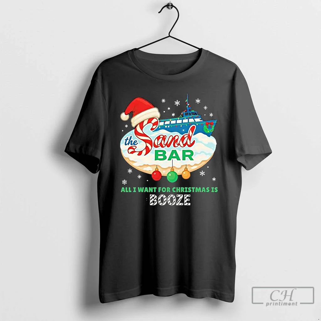Sandbar All I Want Is Booze T-Shirts, Hoodie, Sweatshirt