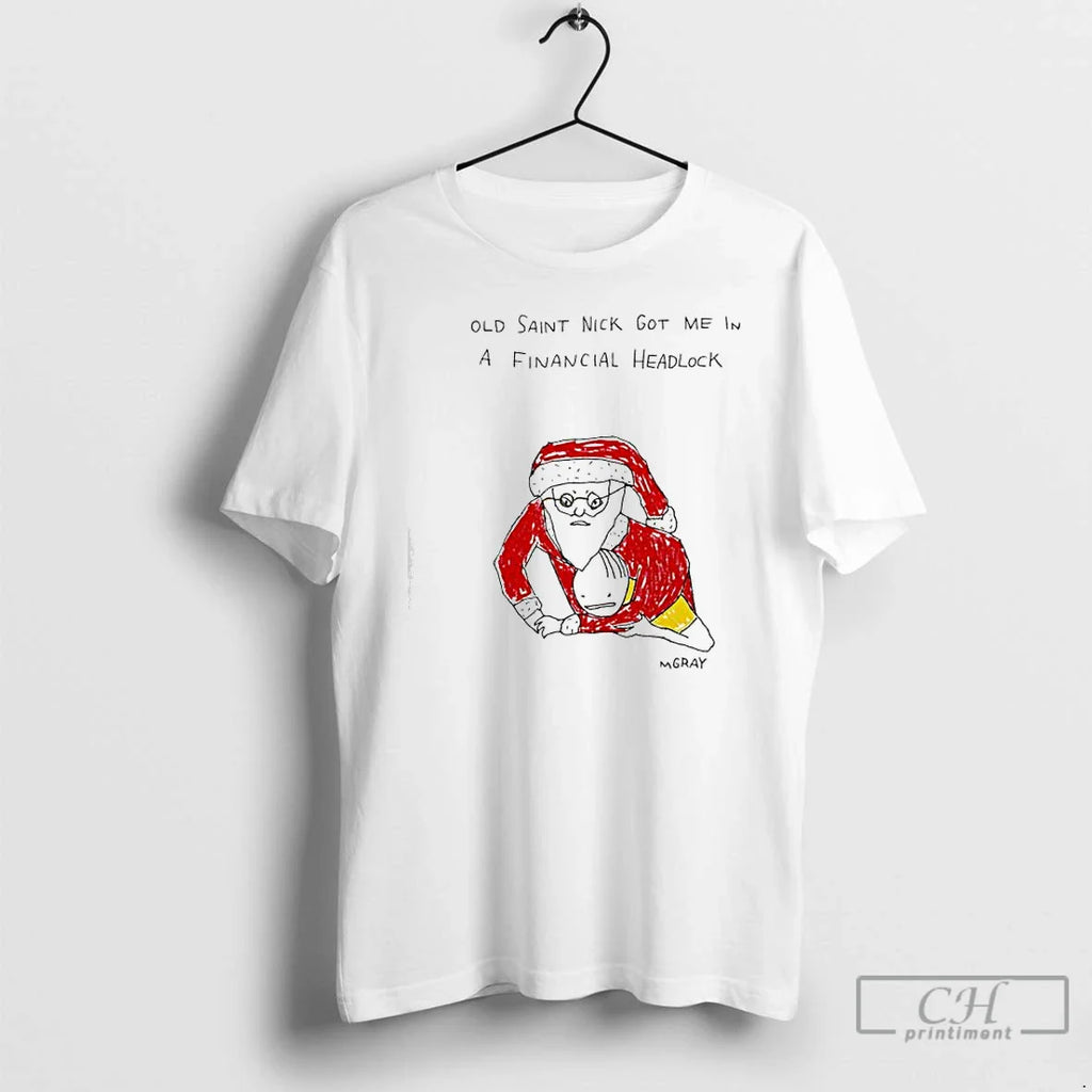 Santa Claus Old Saint Nick Got Me Financial Headlock T-Shirts, Hoodie, Sweatshirt