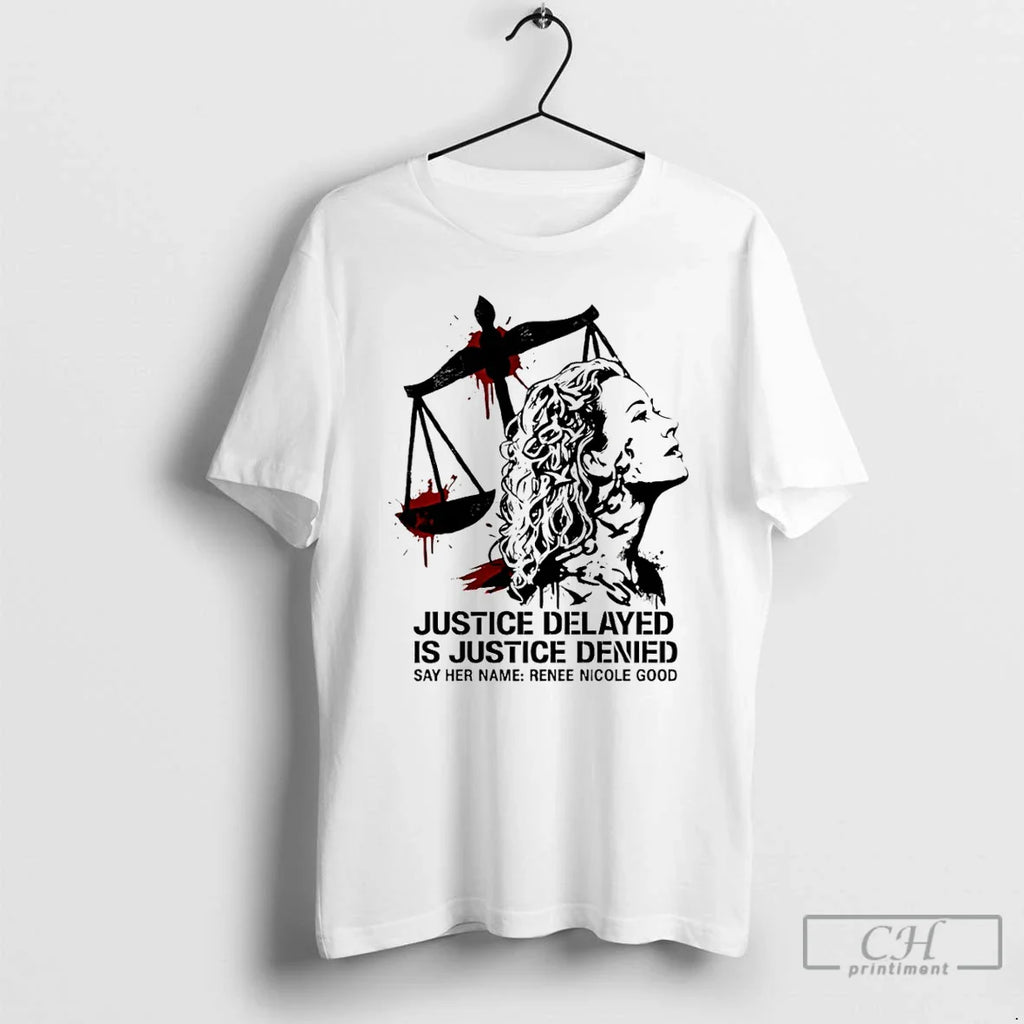 Say Her Name Renee Nicole Good Justice Delayed Is Justice Denied T-Shirts, Hoodie, Sweatshirt