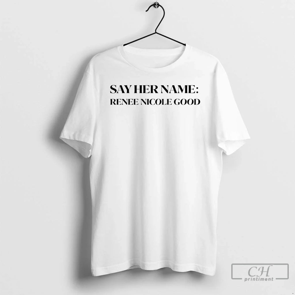 Say Her Name Renee Nicole Good Minneapolis Protest T-Shirts, Hoodie, Sweatshirt