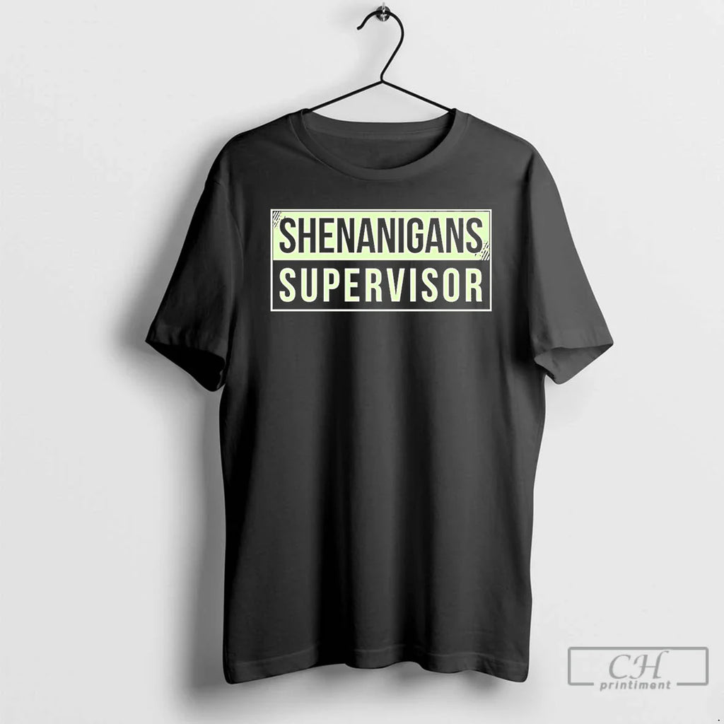 Shenanigans Supervisor 2026 T-Shirts, Hoodie, Sweatshirt