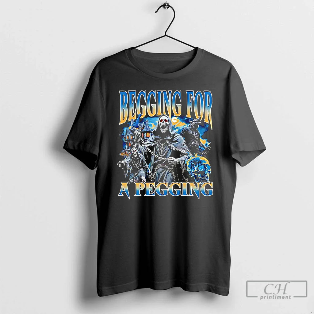 Skeleton Begging Pegging T-Shirts, Hoodie, Sweatshirt