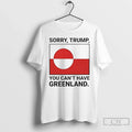 Sorry Donald Trump You Cant Have Greenland T-Shirts, Hoodie, Sweatshirt