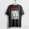 Stranger Tv I Believe T-Shirts, Hoodie, Sweatshirt