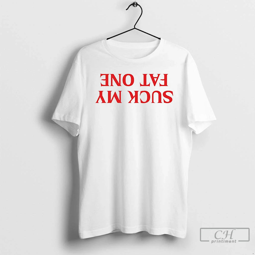Suck My Fat One Reverse T-Shirts, Hoodie, Sweatshirt