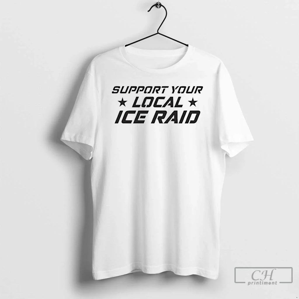 Support Your Local Ice Raid 2026 T-Shirts, Hoodie, Sweatshirt