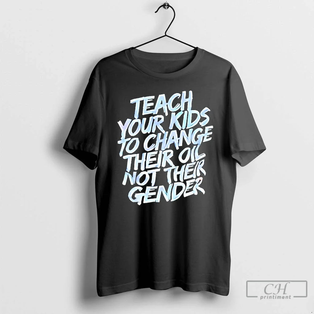 Teach Your Change Their Oil Not Their Gender Vintage T-Shirts, Hoodie, Sweatshirt