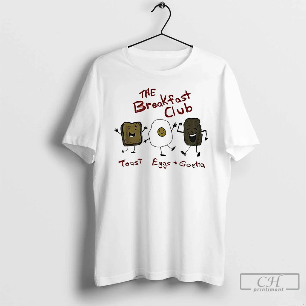 Breakfast Club Toast Eggs Goetta T-Shirts, Hoodie, Sweatshirt