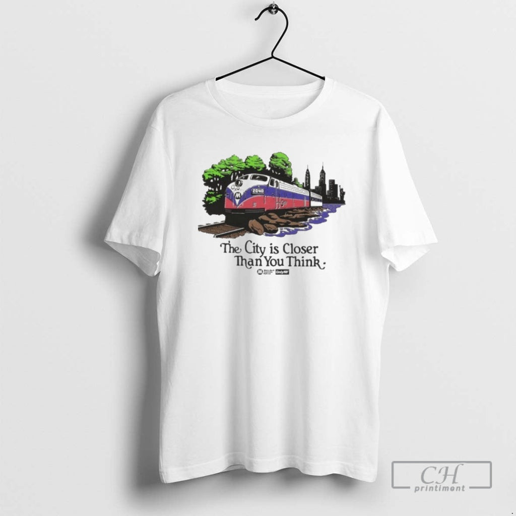 City Is Closer Than You Think Metro North Hudson Only Ny T-Shirts, Hoodie, Sweatshirt