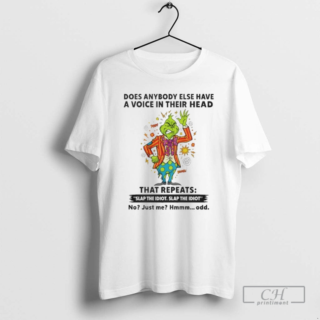 Grinch Does Anybody Else Have Voice Their Head That Repeats Slap T-Shirts, Hoodie, Sweatshirt