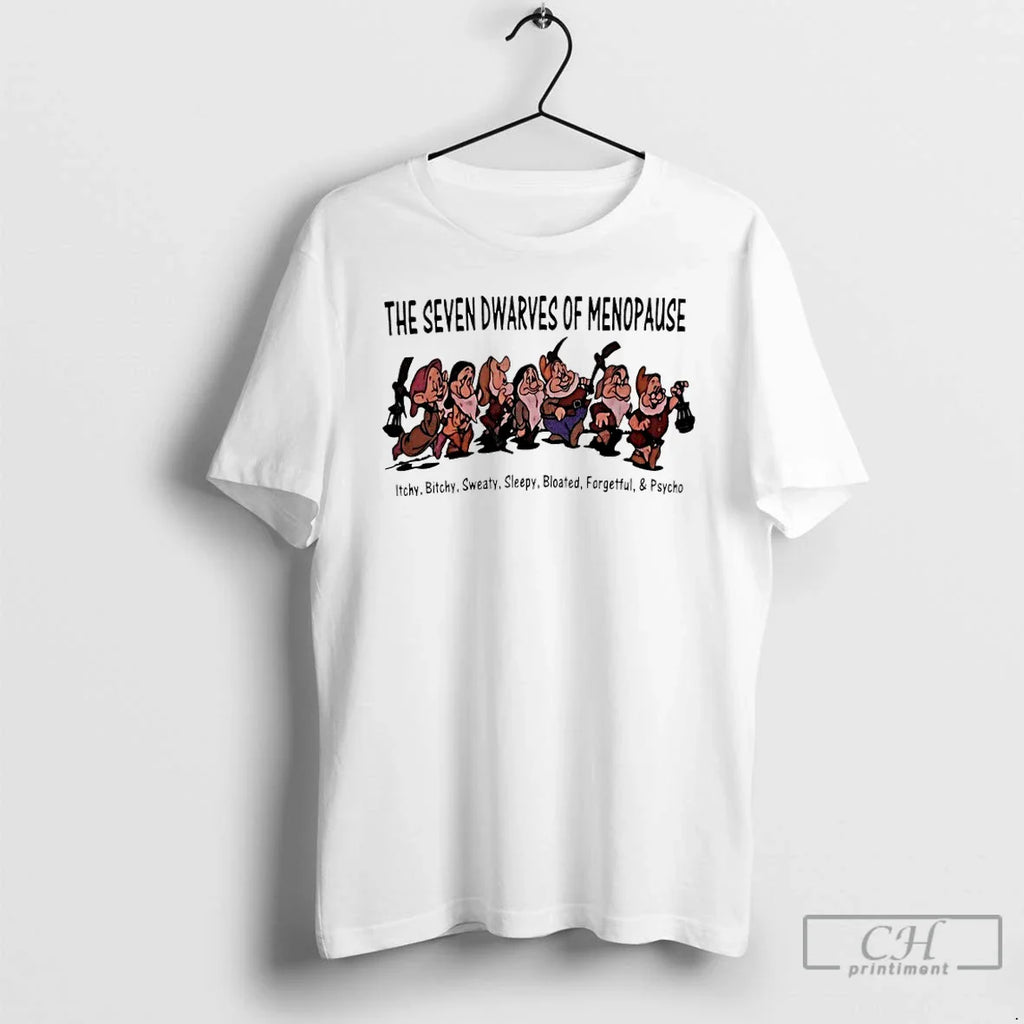 Seven Dwarfs Menopause Itchy Bitchy Sweaty Sleepy Bloated Forgetful Psycho T-Shirts, Hoodie, Sweatshirt