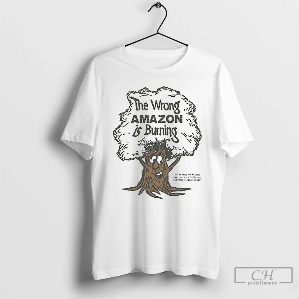 Wrong Amazon Is Burning T-Shirts, Hoodie, Sweatshirt