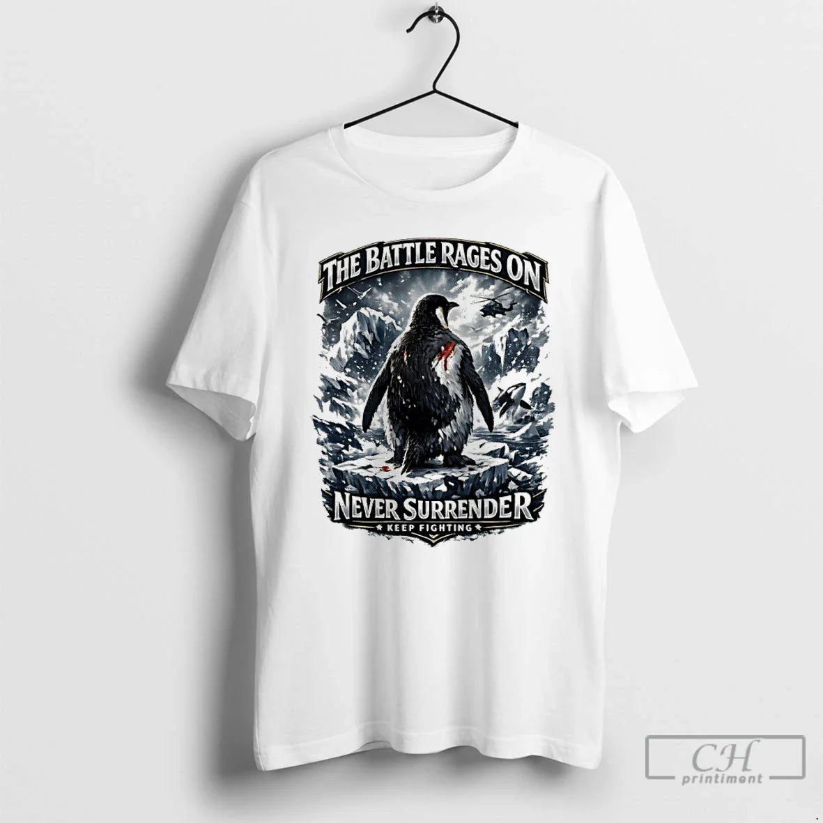 Battle Rages Never Surrender Keep Fighting Warrior Penguin Protest T-Shirts, Hoodie, Sweatshirt