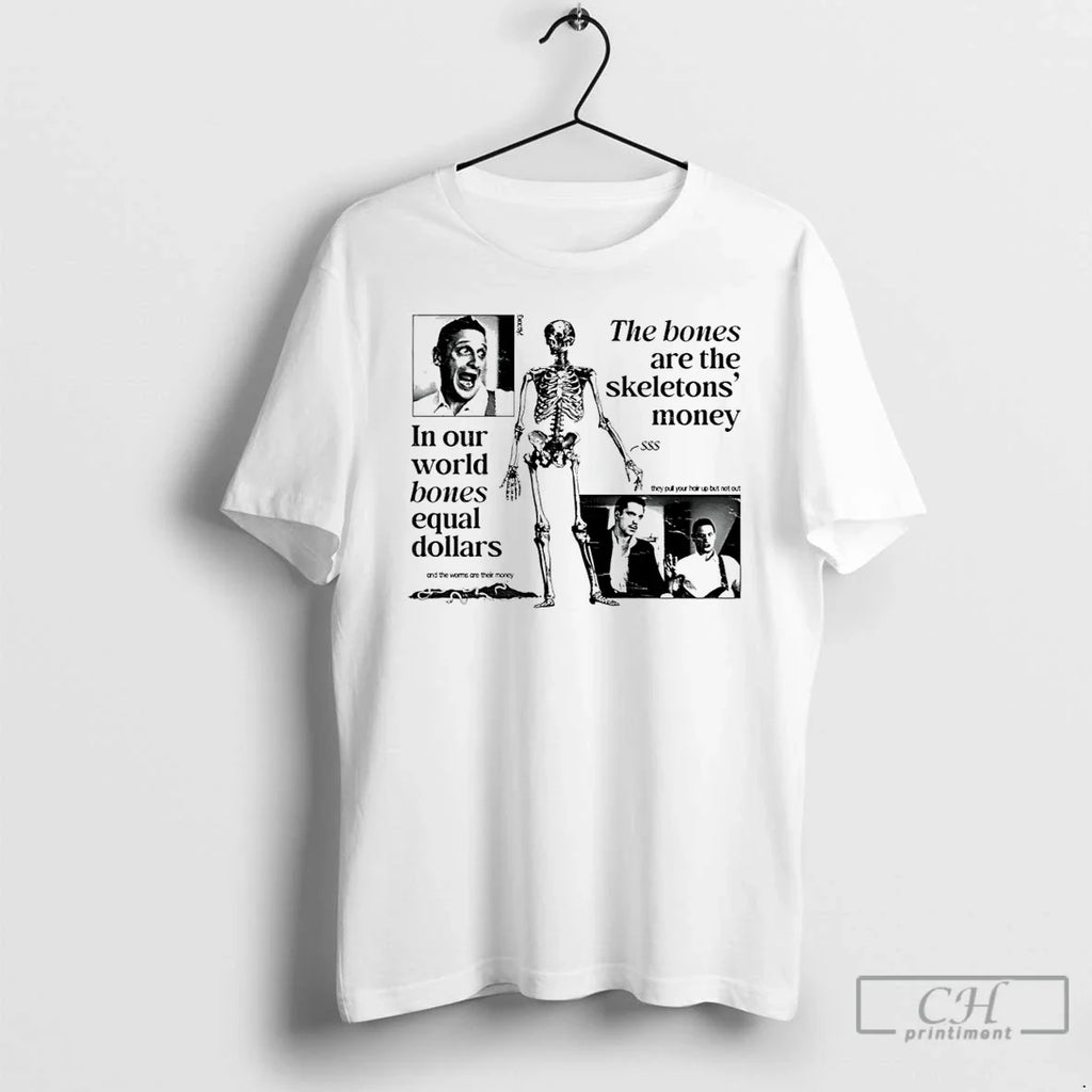 Worms Are Their Money Our World Bones Equal Dollars T-Shirts, Hoodie, Sweatshirt