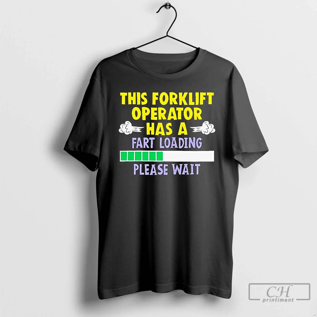 This Forklift Operator Has Fart Loading Please Wait Ornaments T-Shirts, Hoodie, Sweatshirt