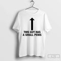 This Guy Has Small Penis T-Shirts, Hoodie, Sweatshirt