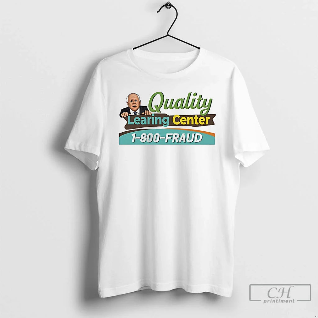 Tim Walz Cartoon Quality Learning Center 1800 Fraud T-Shirts, Hoodie, Sweatshirt