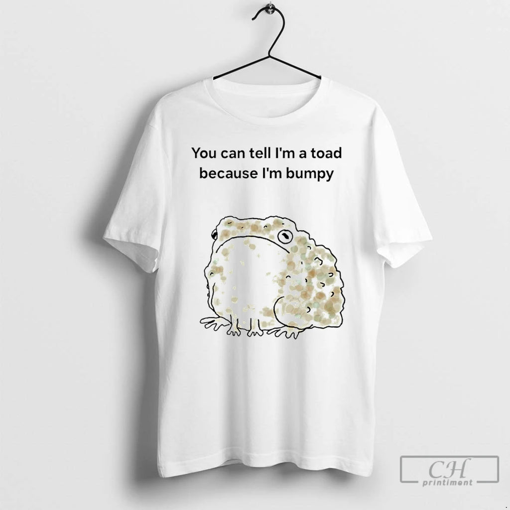 Premium Toad You Can Tell Im A Toad Because Im Bumpy