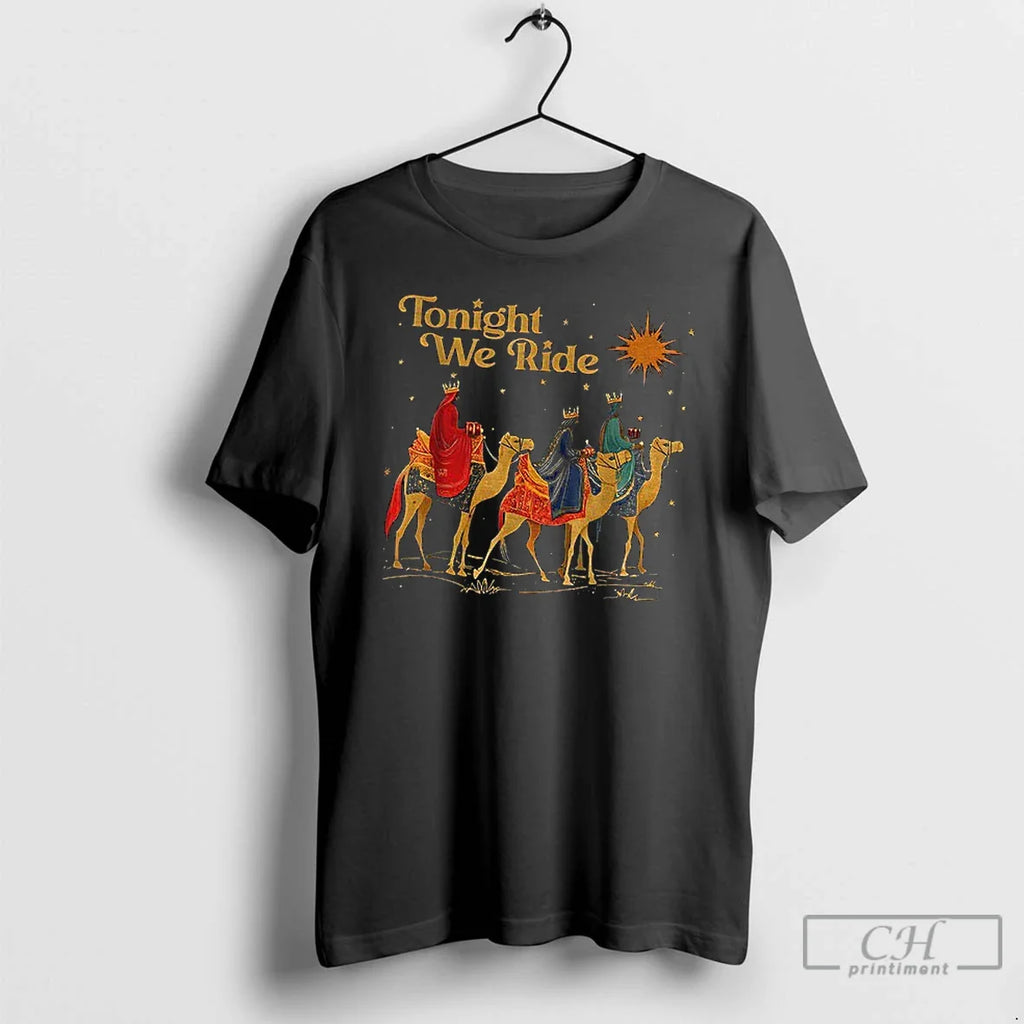 Tonight We Ride Three Wise Christian T-Shirts, Hoodie, Sweatshirt