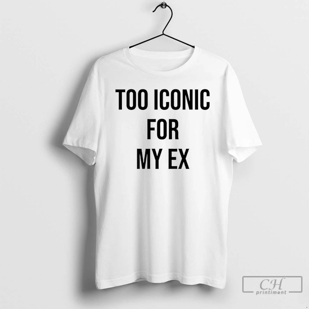 Premium Too Iconic For My Ex