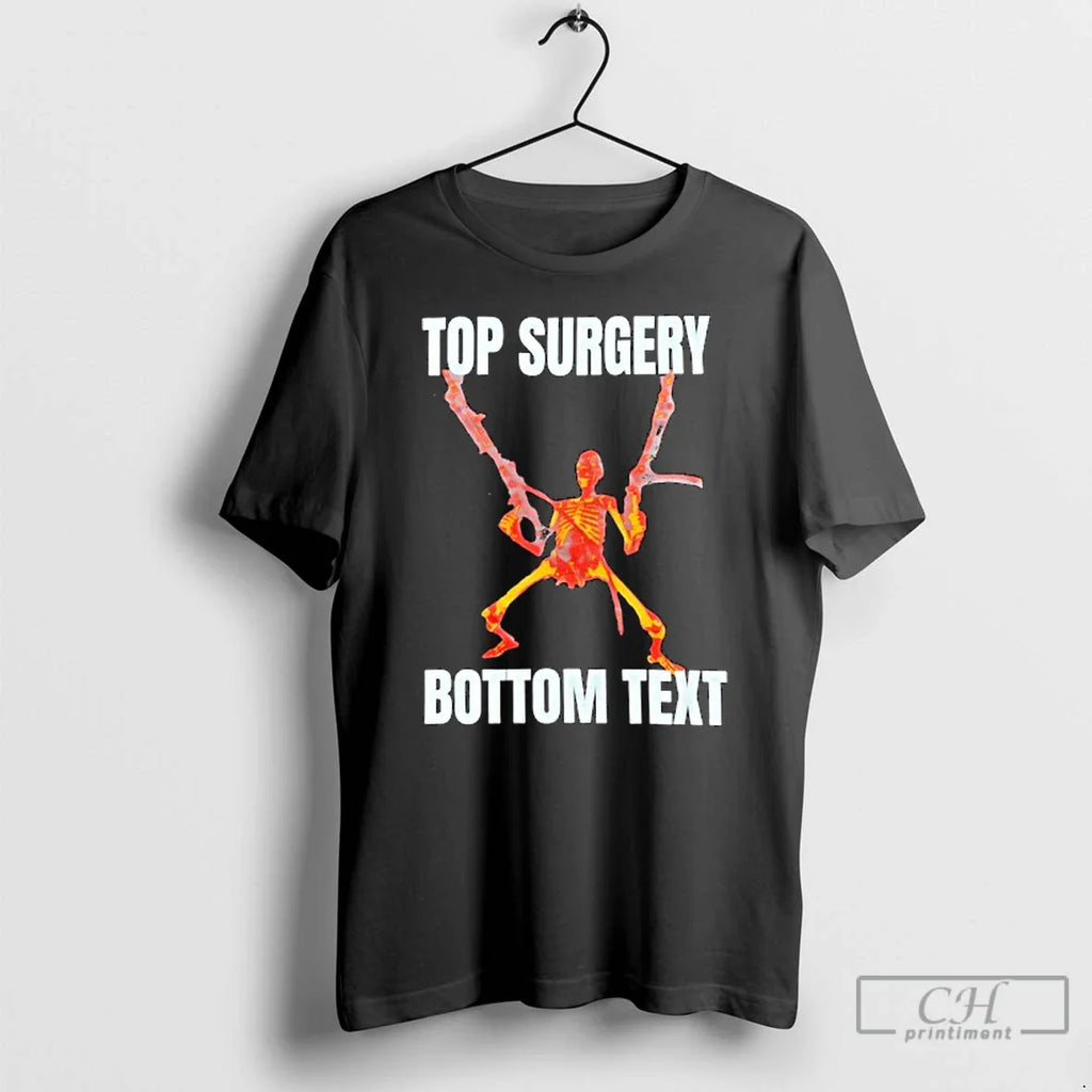 Top Surgery Bottom Text Skeleton T-Shirts, Hoodie, Sweatshirt