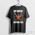 Top Surgery Bottom Text Skeleton T-Shirts, Hoodie, Sweatshirt