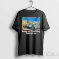 Trucker Keep Trucking Moving T-Shirts, Hoodie, Sweatshirt
