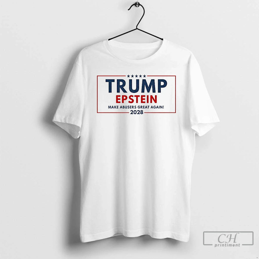 Trump Epstein 2028 Maga Epstein Files Make Abusers Great Again T-Shirts, Hoodie, Sweatshirt