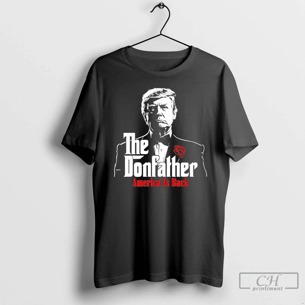 Trump Donfather America Is Back T-Shirts, Hoodie, Sweatshirt
