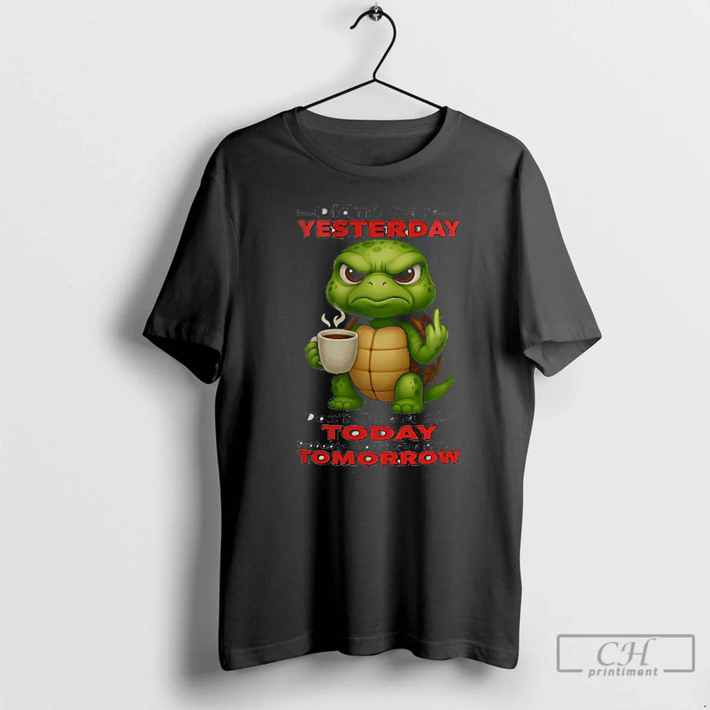 Turtle Didnt Care Yesterday Dont Give Shit Today Probably Wont Give Fuck T-Shirts, Hoodie, Sweatshirt