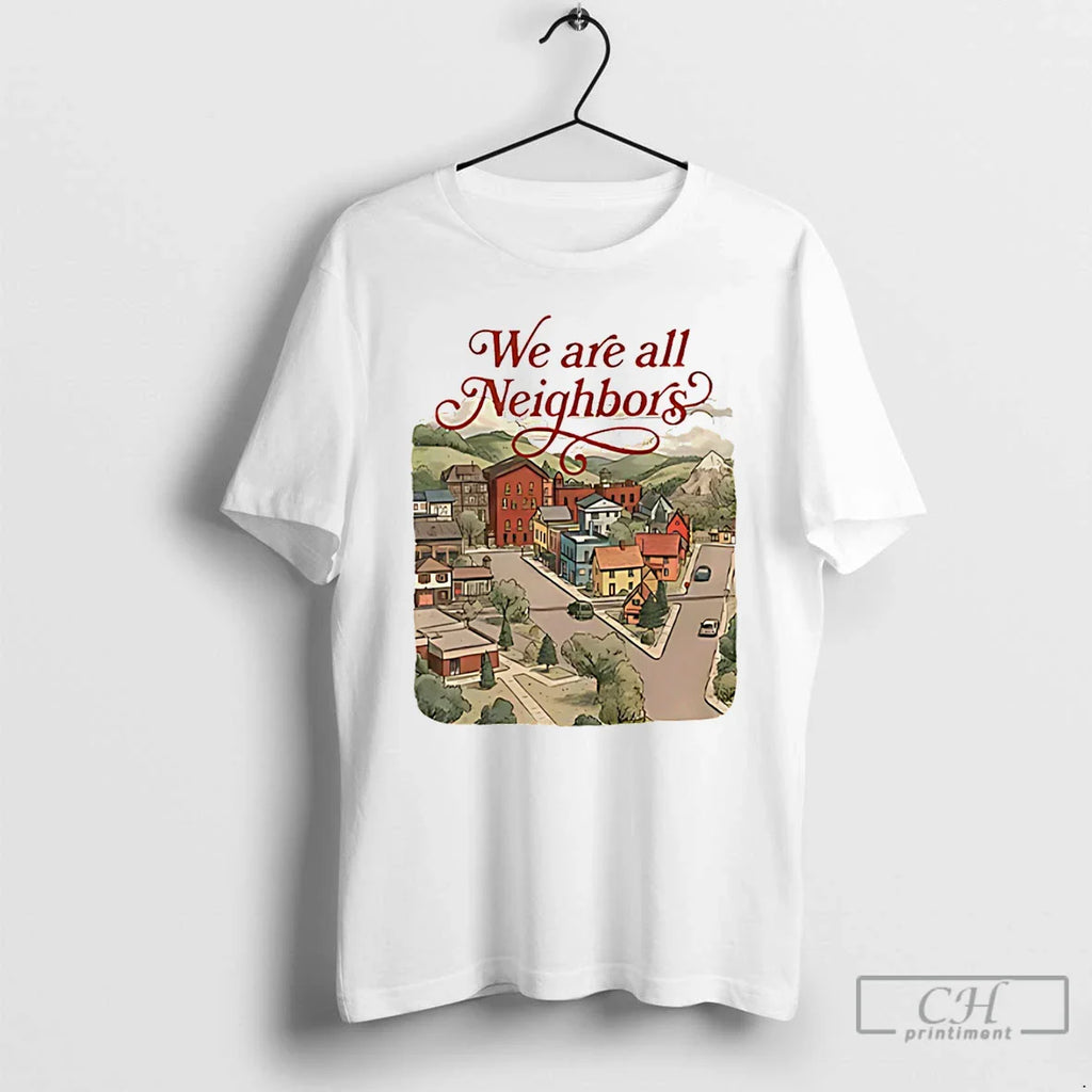 We Are All Neighbors Anti Ice T-Shirts, Hoodie, Sweatshirt