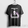 Wednesday Addams I Would Call You Cunt But You Lack Both Warmth T-Shirts, Hoodie, Sweatshirt