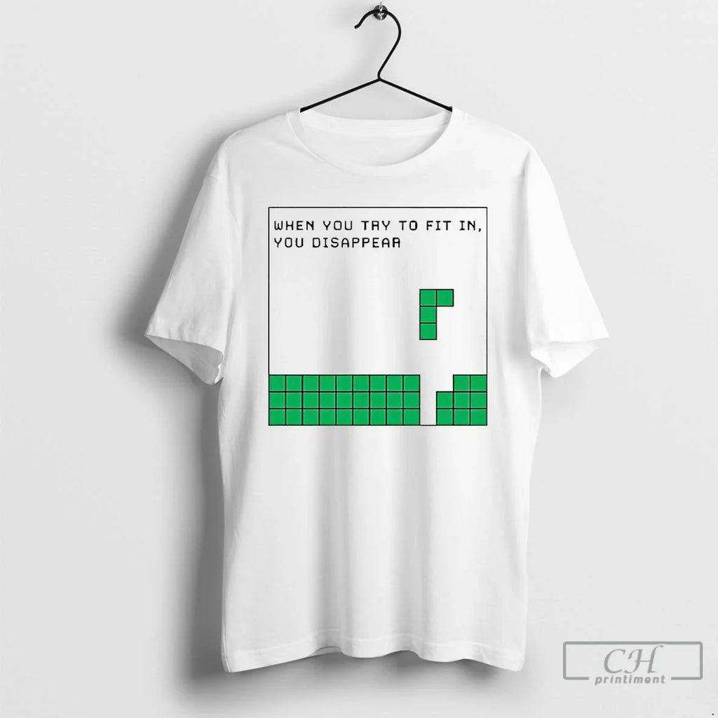 When You Try Fit You Disappear T-Shirts, Hoodie, Sweatshirt
