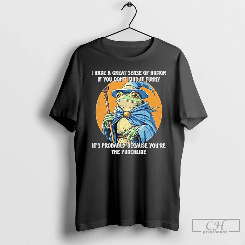 Wizard Frog I Have Great Sense Humor If You Dont Find T-Shirts, Hoodie, Sweatshirt