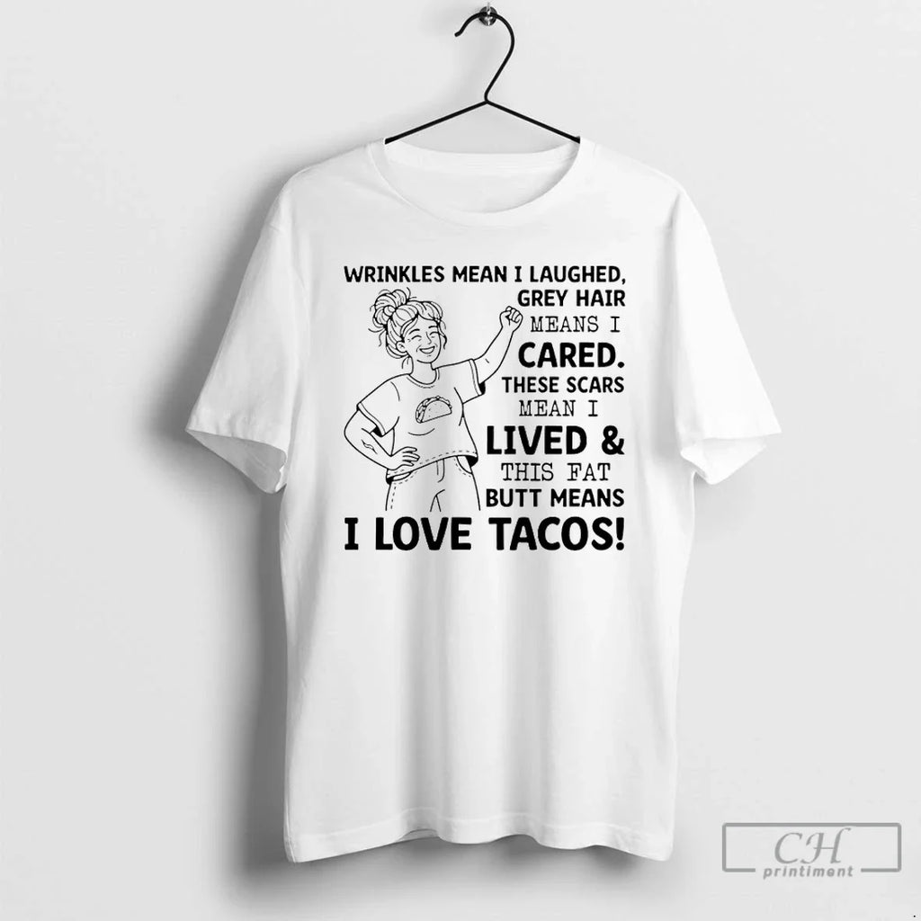 Wrinkles Mean I Laughed Grey Hair Means I Cared These Scars Mean I Lived T-Shirts, Hoodie, Sweatshirt