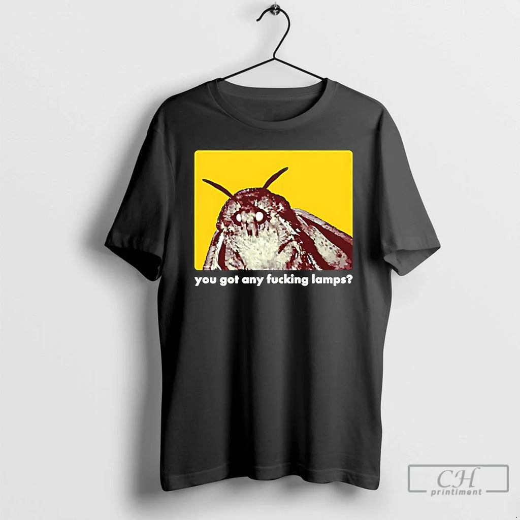 You Got Any Fucking Lamps Got Lamps T-Shirts, Hoodie, Sweatshirt