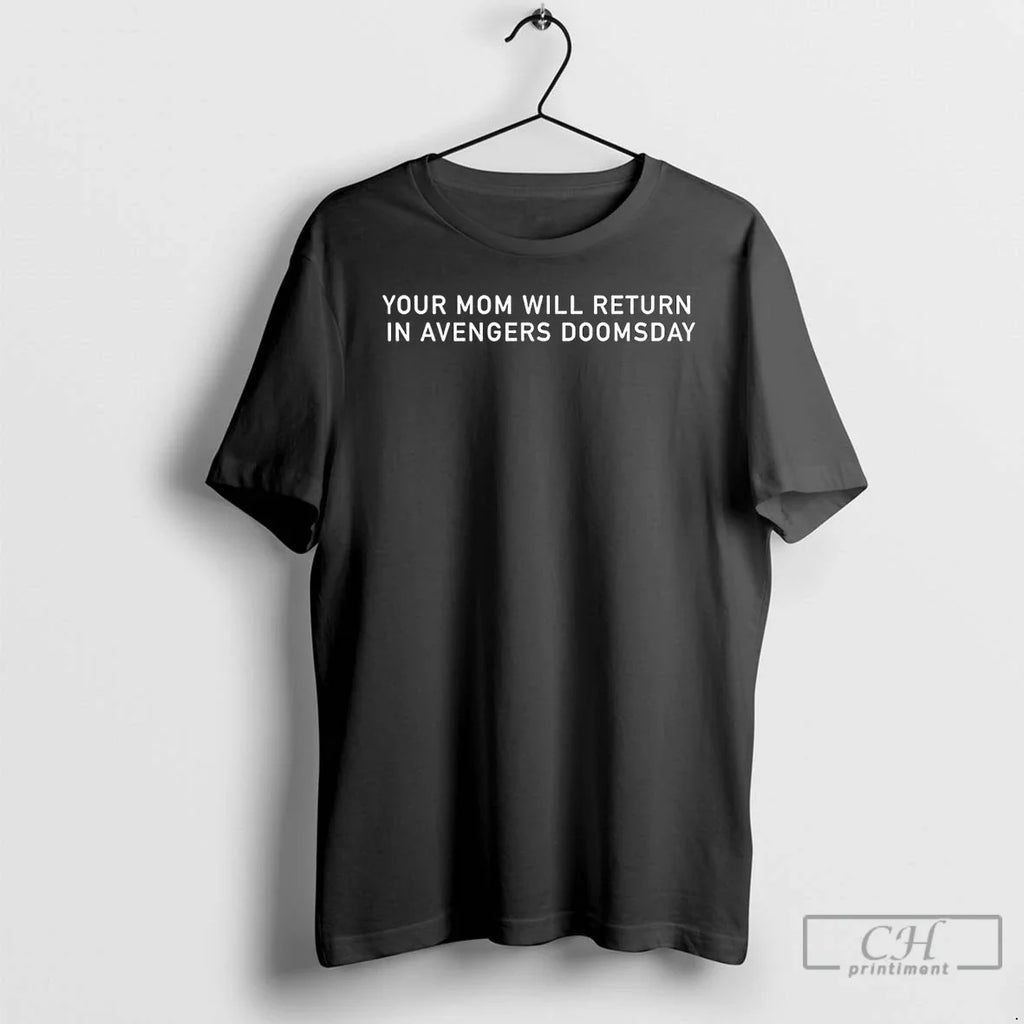 Your Mom Will Return Avengers Doomsday T-Shirts, Hoodie, Sweatshirt